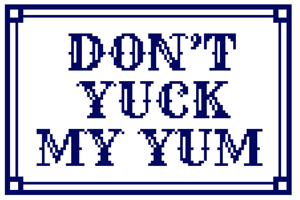 "Don't Yuck My Yum" Hand Painted Needlepoint Canvas