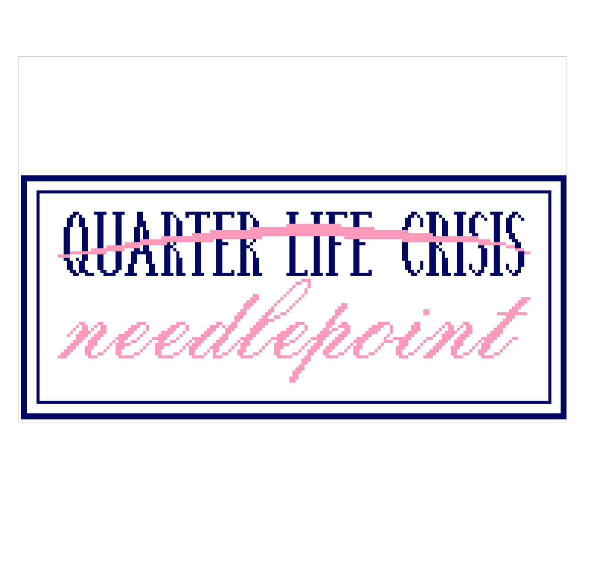 Quarter Life Crisis Prevention Needlepoint Canvas
