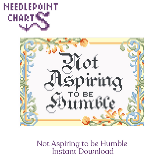 "Not Aspiring to Be Humble" digital needlepoint chart with floral border and gothic-style lettering, available as an instant download from Spellbound Stitchery.
